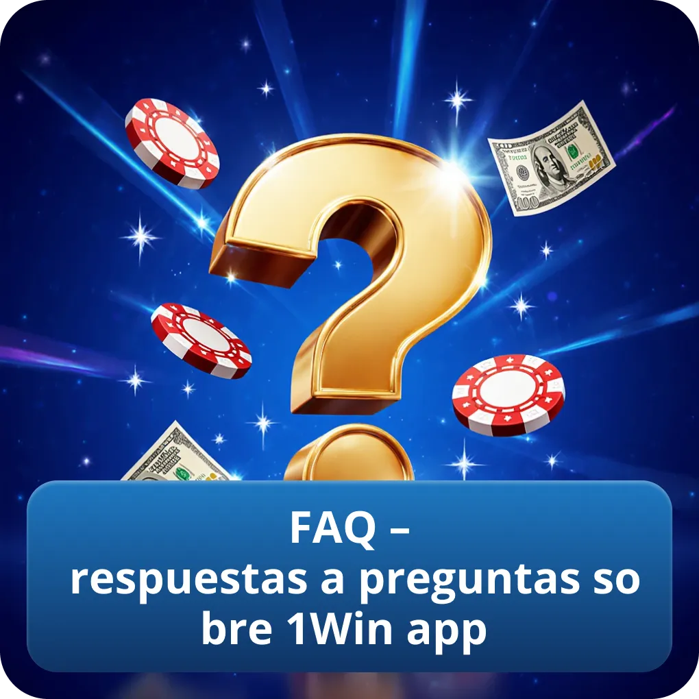 FAQ – respuestas a preguntas sobre 1Win app