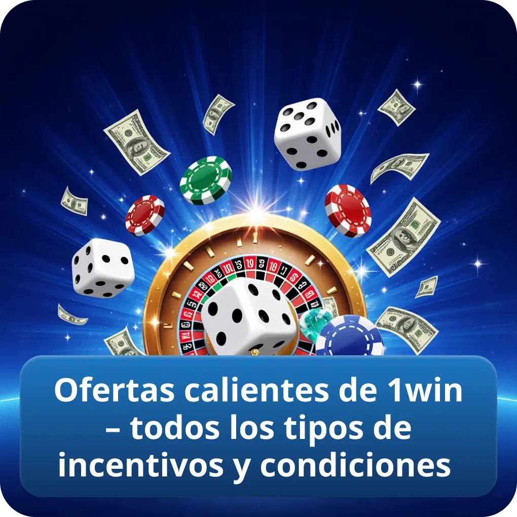 Ofertas calientes de 1win – todos los tipos de incentivos y condiciones